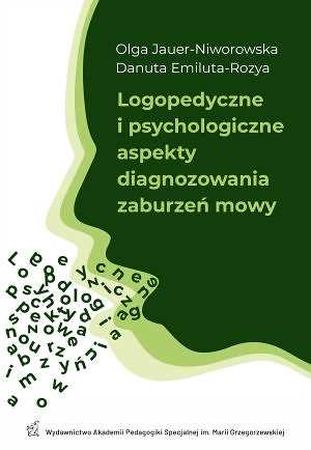 Logopedyczne i psychologiczne aspekty diagnozowania zaburzeń mowy