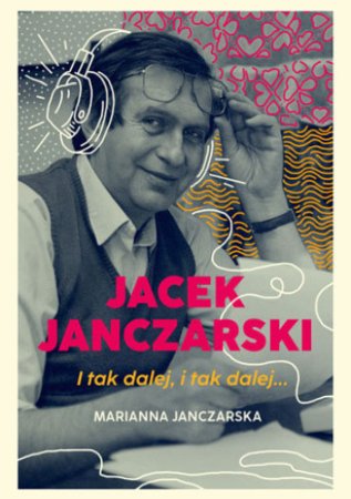 Jacek Janczarski : i tak dalej, i tak dalej... 